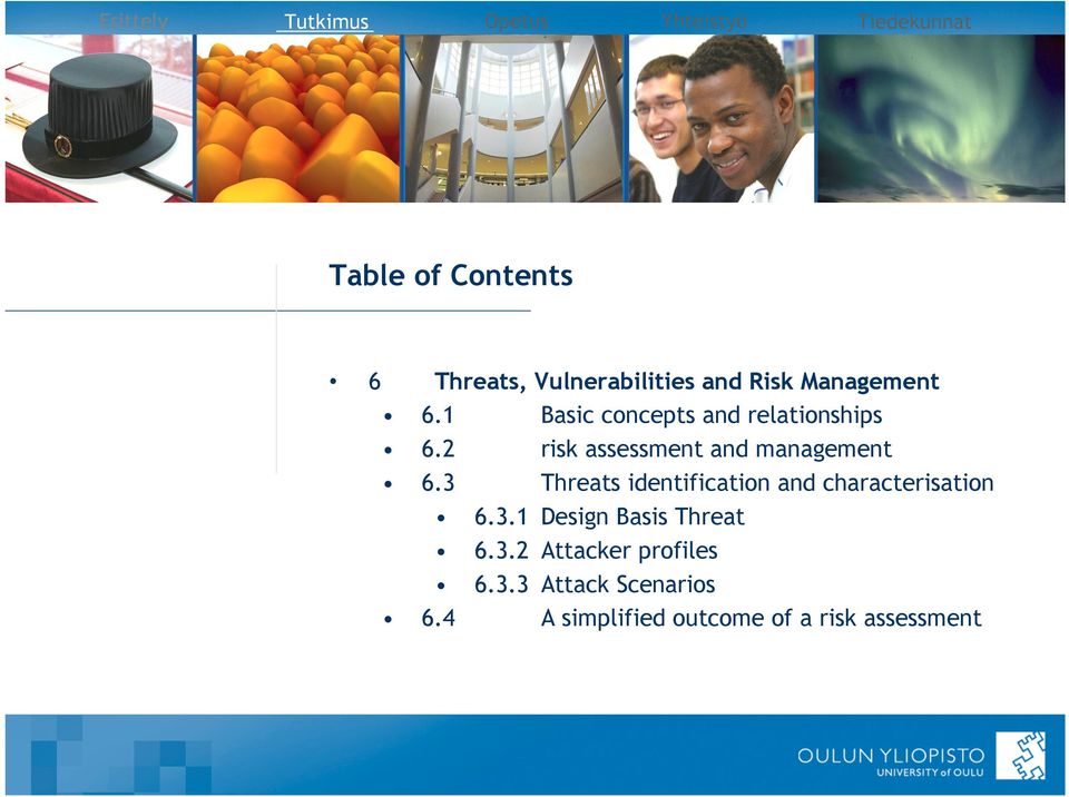 3 Threats identification and characterisation 6.3.1 Design Basis Threat 6.3.2 Attacker profiles 6.