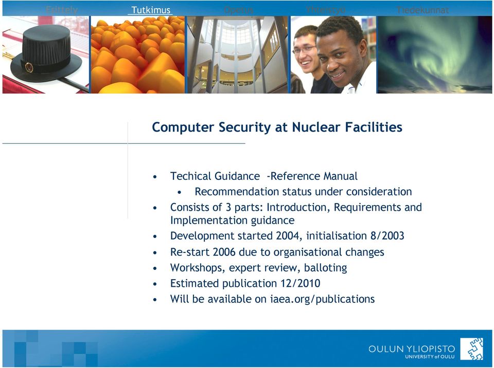 Development started 2004, initialisation 8/2003 Re-start 2006 due to organisational changes