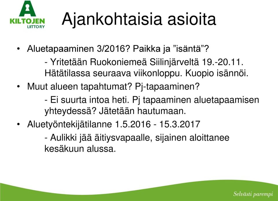 Muut alueen tapahtumat? Pj-tapaaminen? - Ei suurta intoa heti.