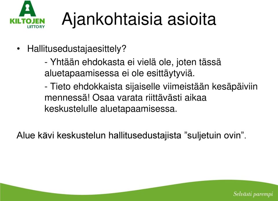 esittäytyviä. - Tieto ehdokkaista sijaiselle viimeistään kesäpäiviin mennessä!