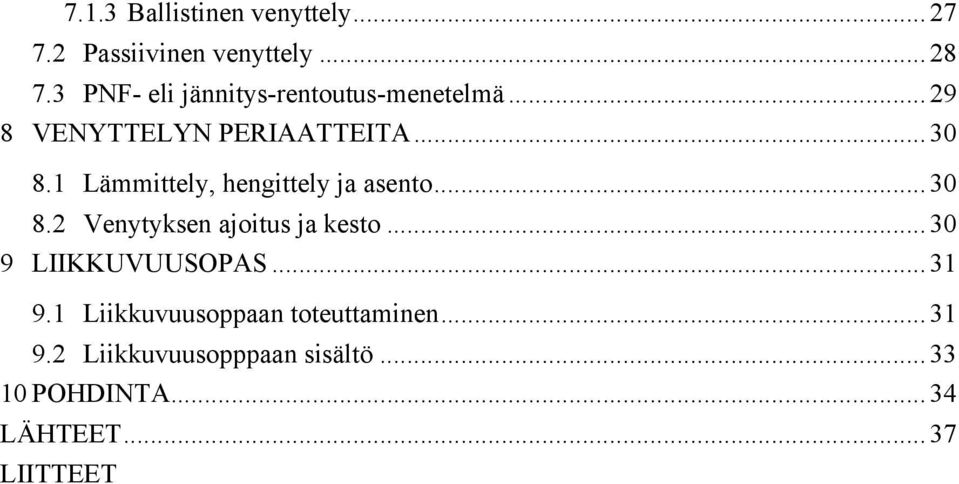 1 Lämmittely, hengittely ja asento... 30 8.2 Venytyksen ajoitus ja kesto.