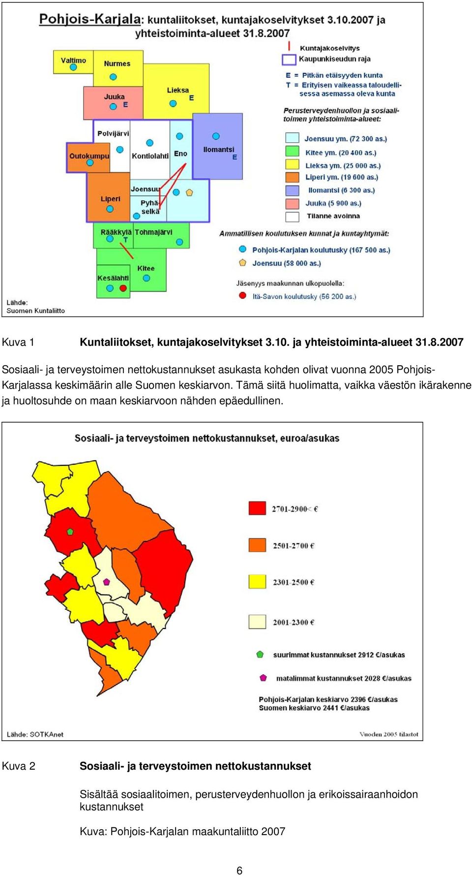 Suomen keskiarvon. Tämä siitä huolimatta, vaikka väestön ikärakenne ja huoltosuhde on maan keskiarvoon nähden epäedullinen.