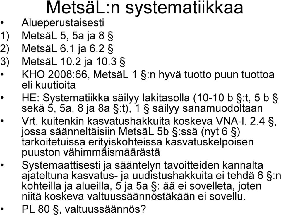 Vrt. kuitenkin kasvatushakkuita koskeva VNA-l. 2.