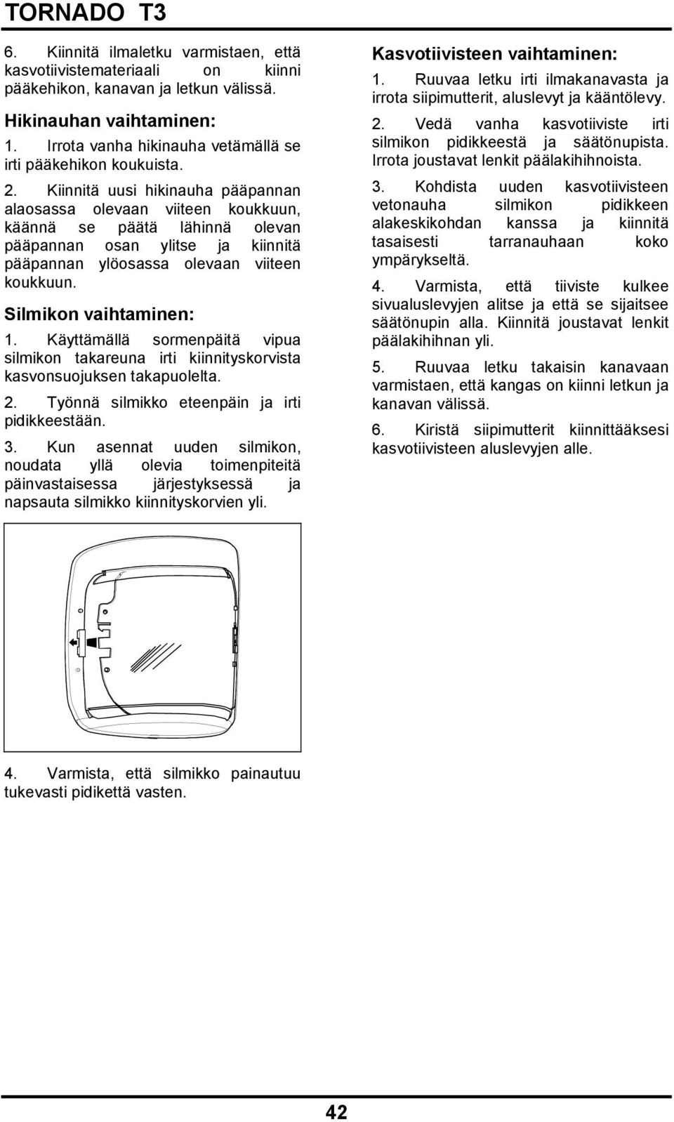 Kiinnitä uusi hikinauha pääpannan alaosassa olevaan viiteen koukkuun, käännä se päätä lähinnä olevan pääpannan osan ylitse ja kiinnitä pääpannan ylöosassa olevaan viiteen koukkuun.