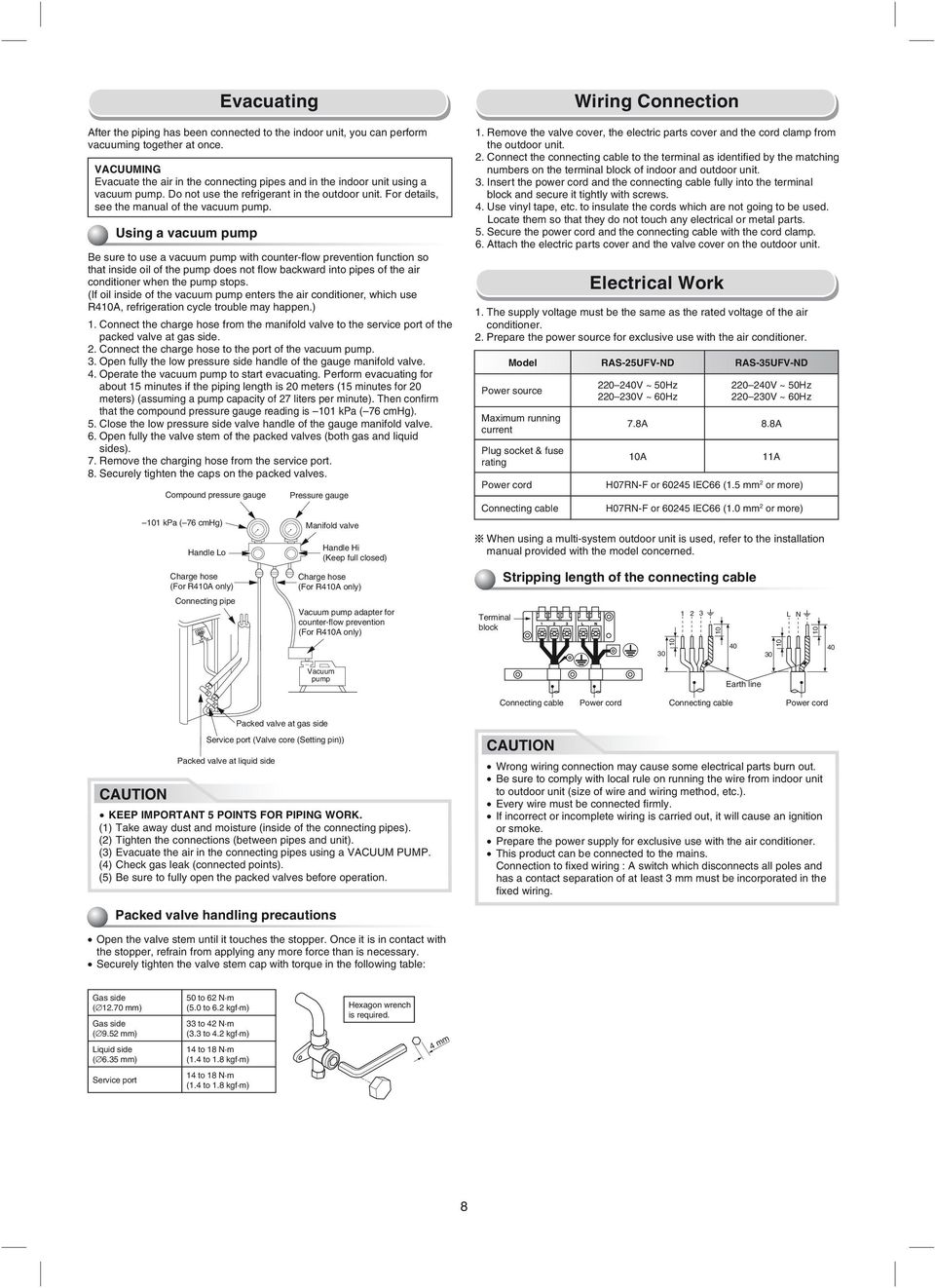 Using a vacuum pump Be sure to use a vacuum pump with counter-fl ow prevention function so that inside oil of the pump does not fl ow backward into pipes of the air conditioner when the pump stops.