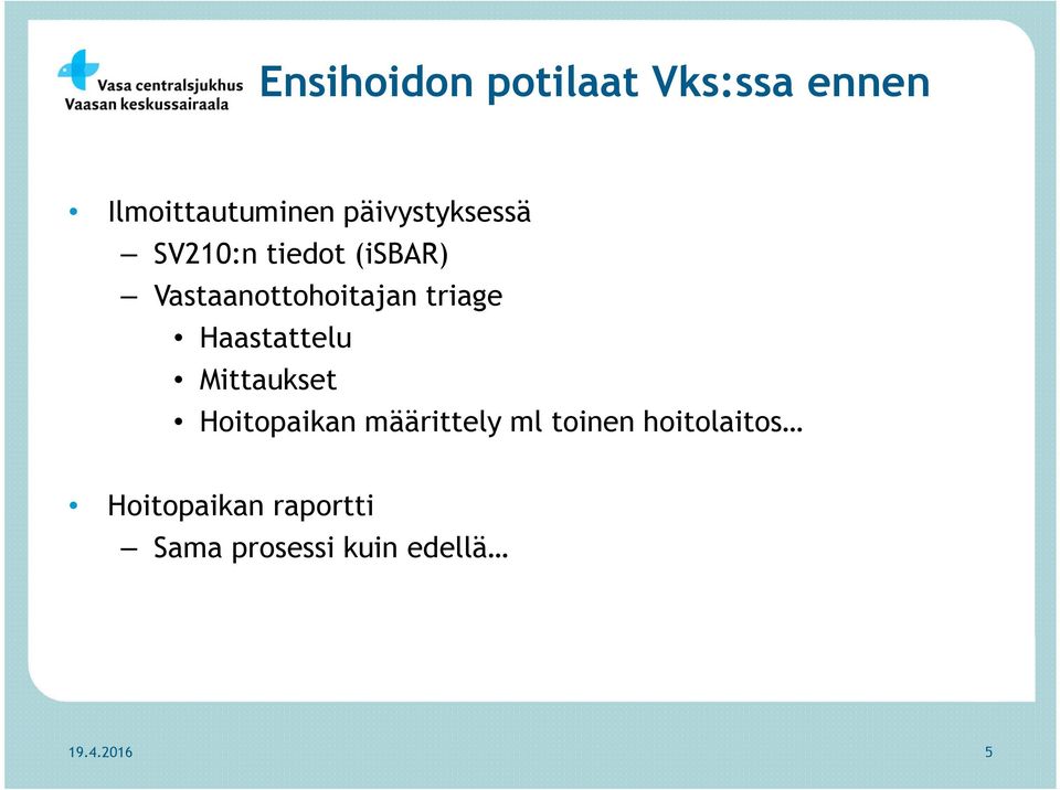 triage Haastattelu Mittaukset Hoitopaikan määrittely ml