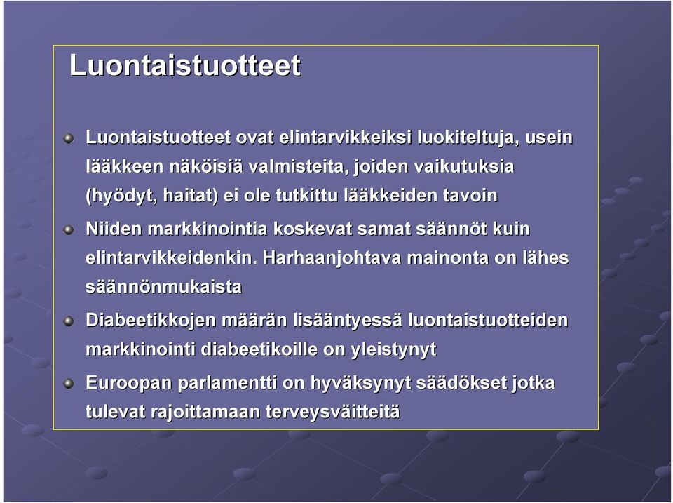 Harhaanjohtava mainonta on lähes l säännönmukaistanmukaista Diabeetikkojen määm äärän n lisää ääntyessä luontaistuotteiden