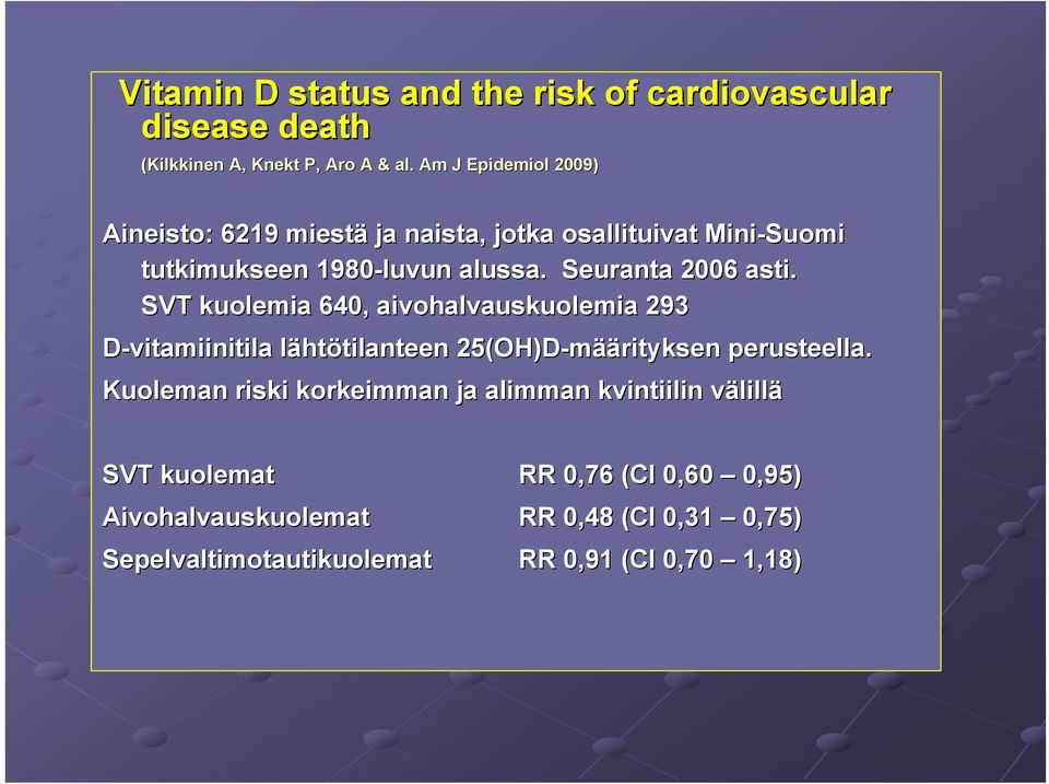 SVT kuolemia 640, aivohalvauskuolemia 293 D-vitamiinitila lähtl htötilanteen tilanteen 25(OH)D-mää äärityksen perusteella.
