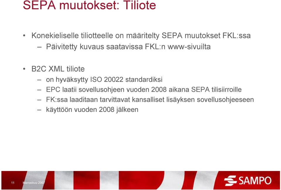 standardiksi EPC laatii sovellusohjeen vuoden 2008 aikana SEPA tilisiirroille FK:ssa