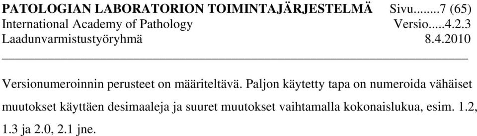 Paljon käytetty tapa on numeroida vähäiset muutokset käyttäen