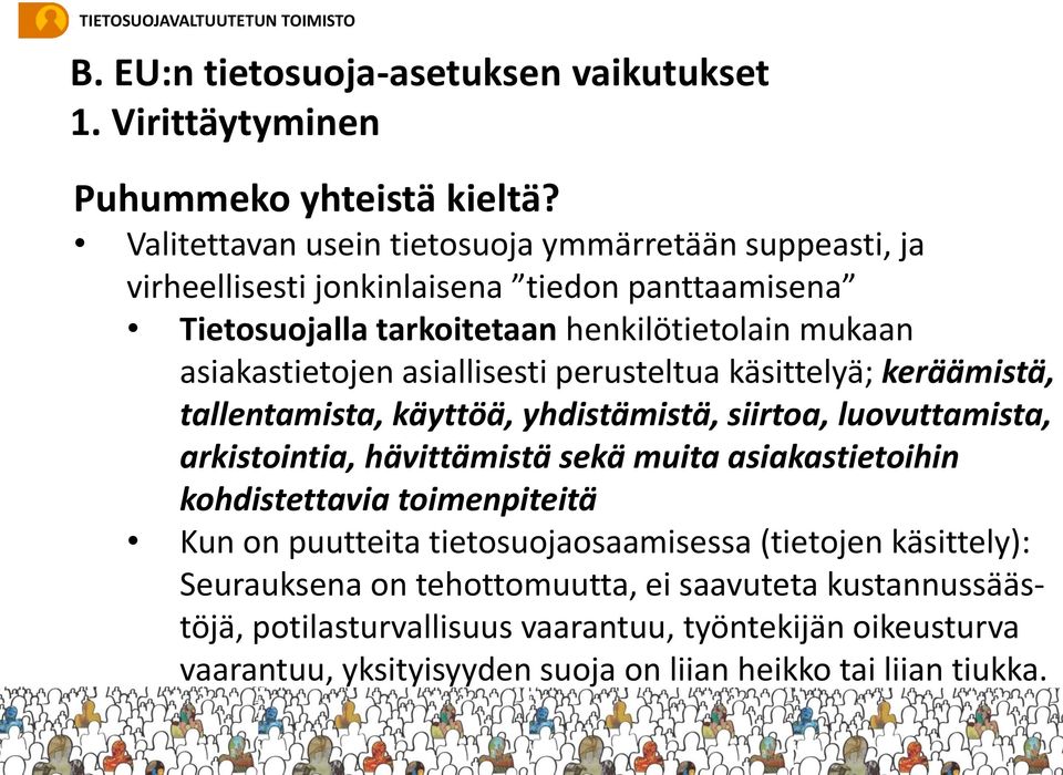 asiallisesti perusteltua käsittelyä; keräämistä, tallentamista, käyttöä, yhdistämistä, siirtoa, luovuttamista, arkistointia, hävittämistä sekä muita asiakastietoihin