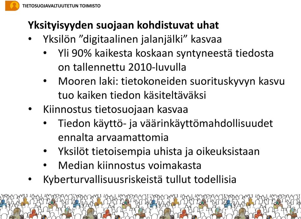 tiedon käsiteltäväksi Kiinnostus tietosuojaan kasvaa Tiedon käyttö- ja väärinkäyttömahdollisuudet ennalta