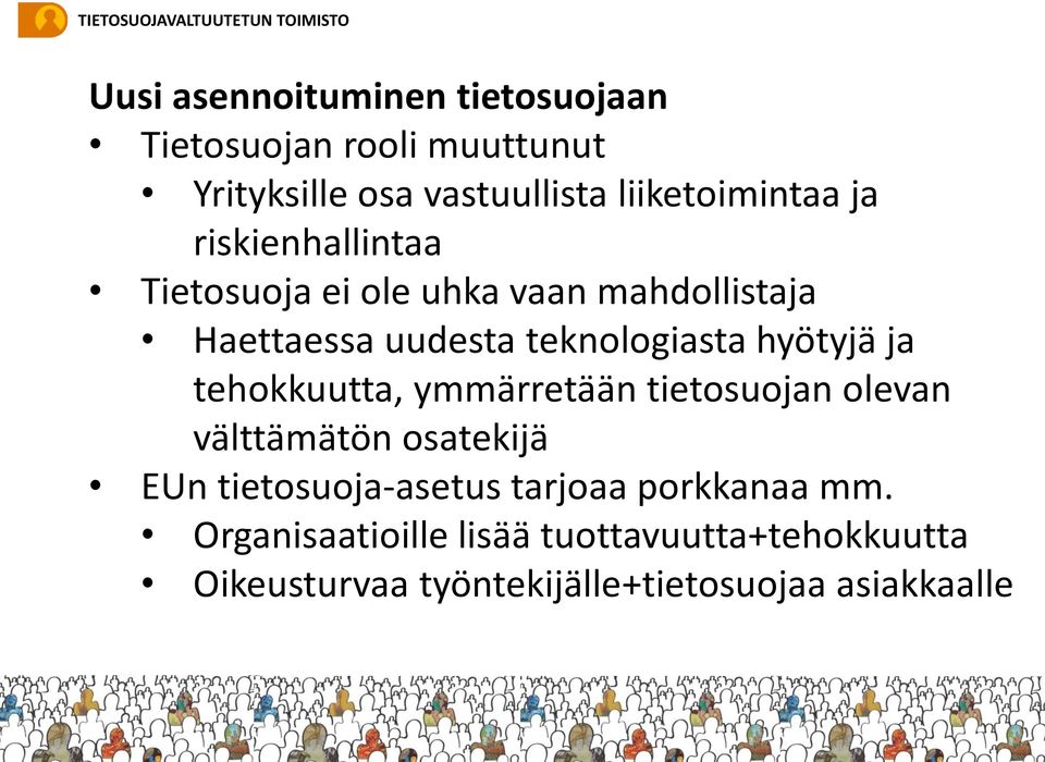 ja tehokkuutta, ymmärretään tietosuojan olevan välttämätön osatekijä EUn tietosuoja-asetus tarjoaa