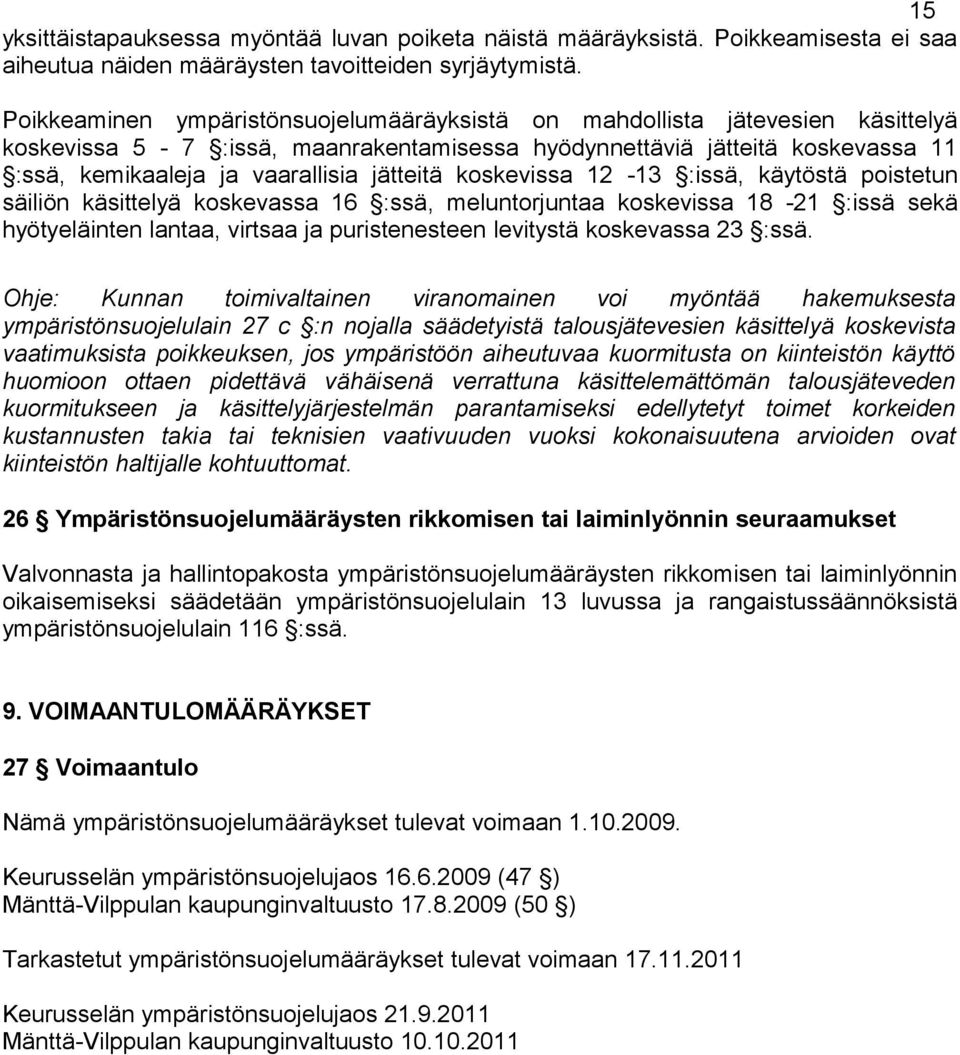 jätteitä koskevissa 12-13 :issä, käytöstä poistetun säiliön käsittelyä koskevassa 16 :ssä, meluntorjuntaa koskevissa 18-21 :issä sekä hyötyeläinten lantaa, virtsaa ja puristenesteen levitystä