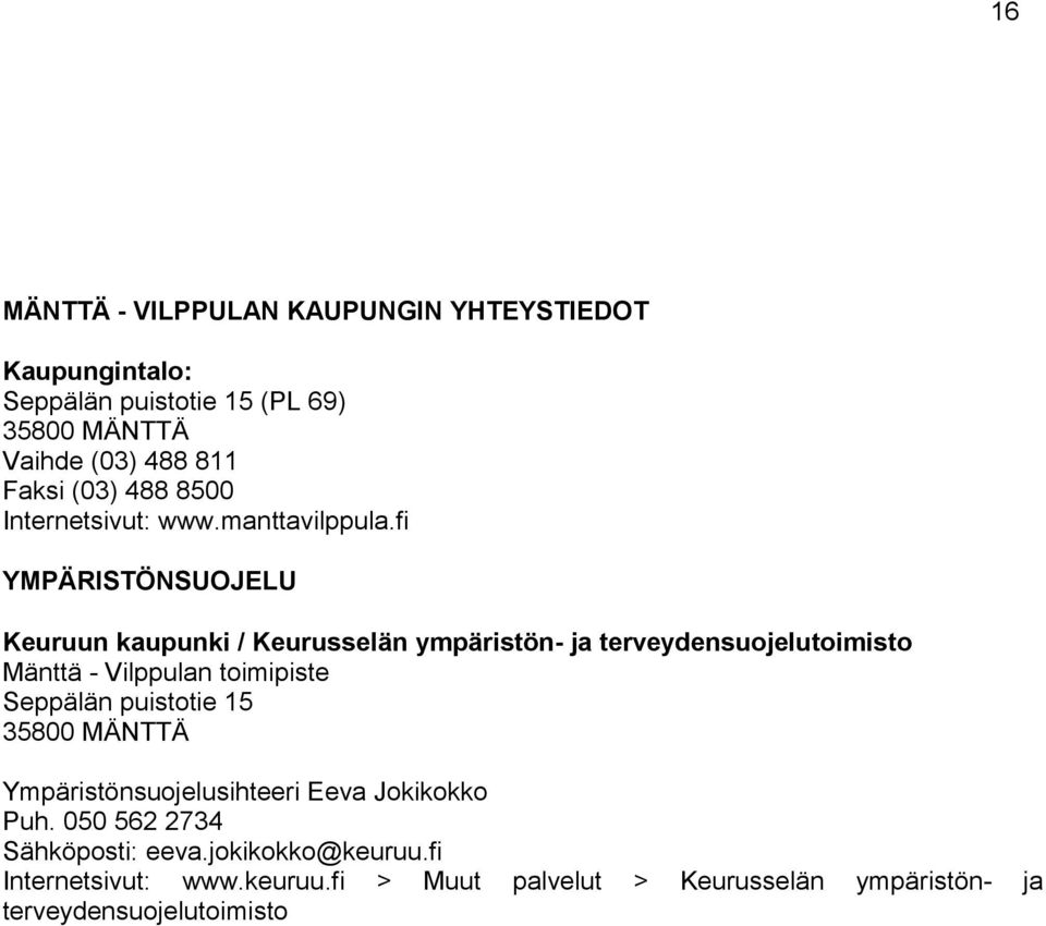 fi YMPÄRISTÖNSUOJELU Keuruun kaupunki / Keurusselän ympäristön- ja terveydensuojelutoimisto Mänttä - Vilppulan toimipiste Seppälän