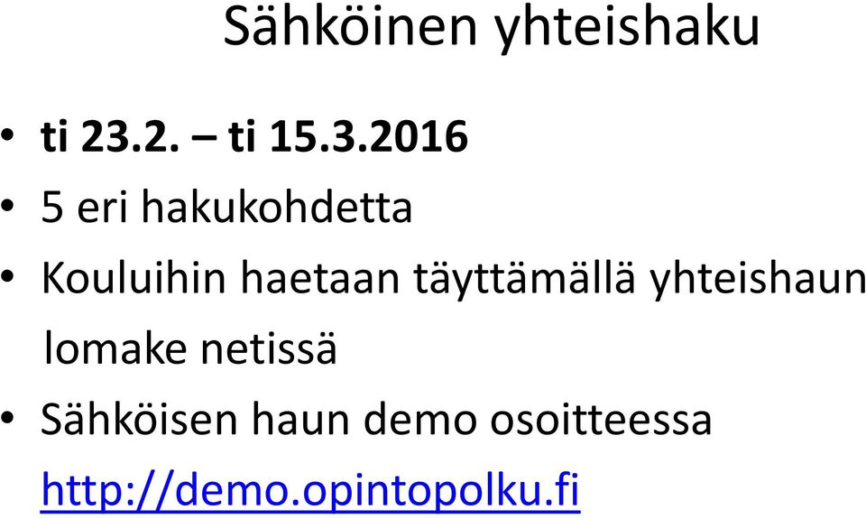 2016 5 eri hakukohdetta Kouluihin haetaan