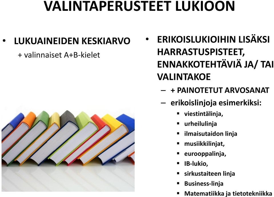 erikoislinjoja esimerkiksi: viestintälinja, urheilulinja ilmaisutaidon linja