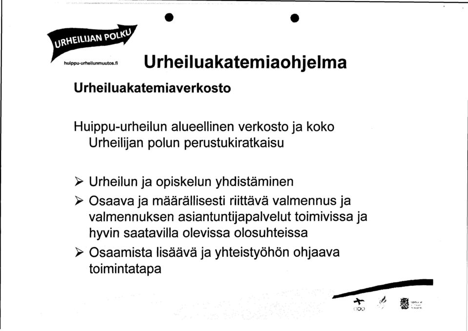 Huippu-urheilun alueellinen verkosto ja koko Urheilijan polun perustukiratkaisu > Osaava ja