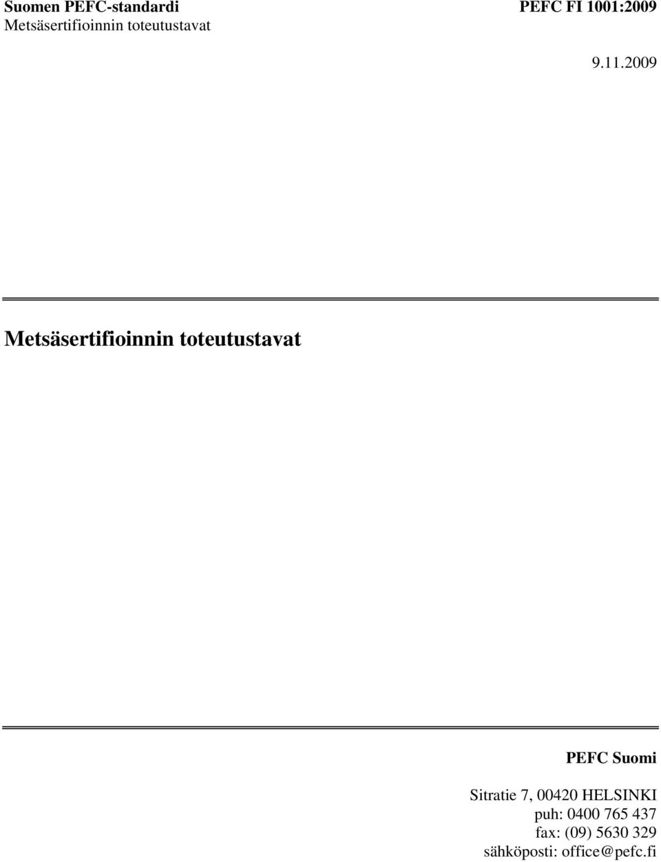 2009 Metsäsertifioinnin toteutustavat PEFC Suomi