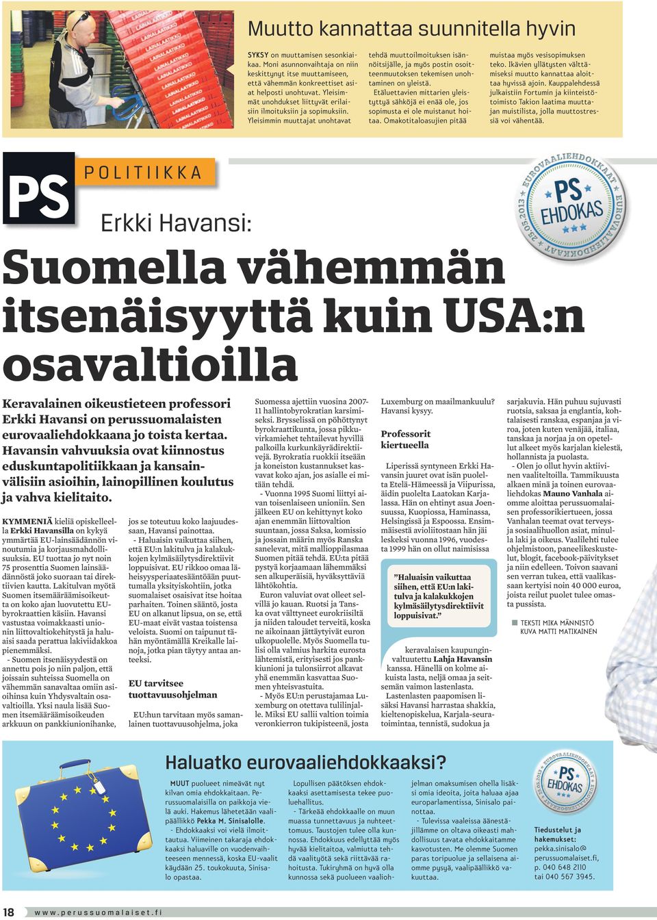 Yleisimmin muuttajat unohtavat tehdä muuttoilmoituksen isännöitsijälle, ja myös postin osoitteenmuutoksen tekemisen unohtaminen on yleistä.