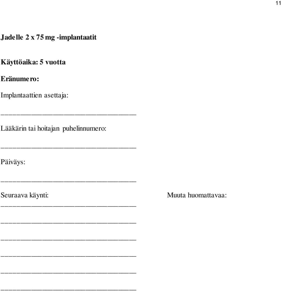 Implantaattien asettaja: Lääkärin tai