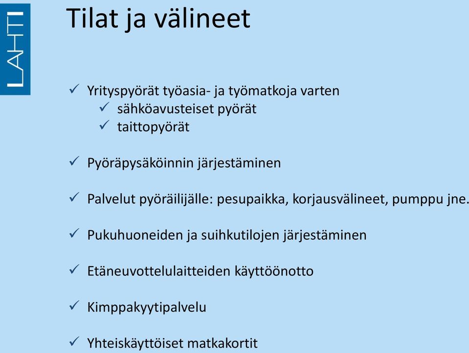 pesupaikka, korjausvälineet, pumppu jne.