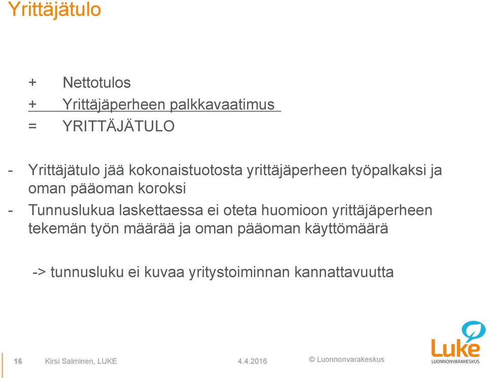 laskettaessa ei oteta huomioon yrittäjäperheen tekemän työn määrää ja oman pääoman