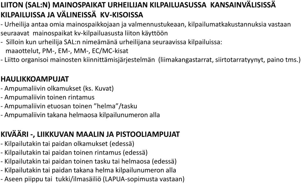 organisoi mainosten kiinnittämisjärjestelmän (liimakangastarrat, siirtotarratyynyt, paino tms.) HAULIKKOAMPUJAT - Ampumaliivin olkamukset (ks.