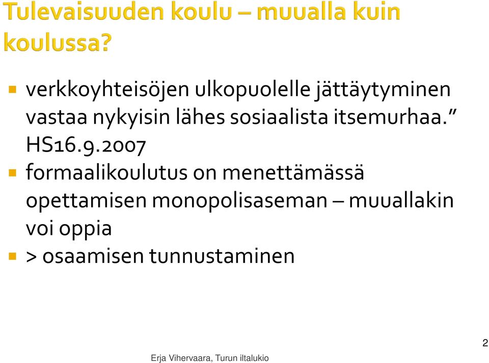 2007 formaalikoulutus on menettämässä opettamisen