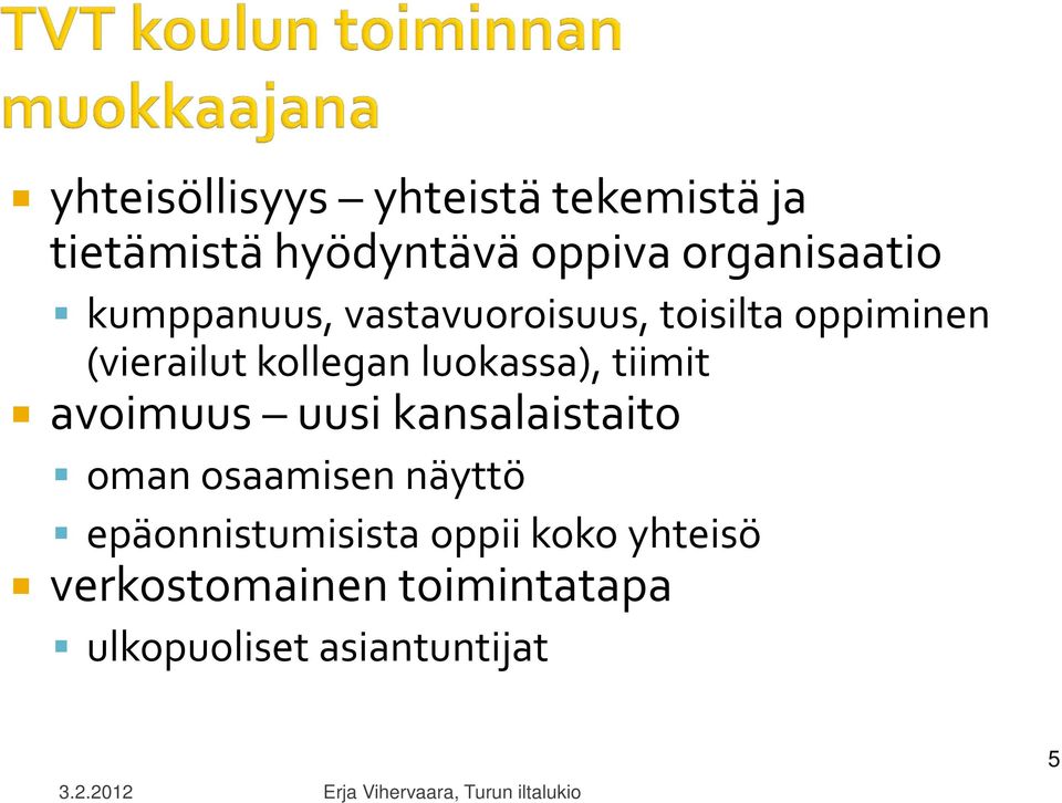 avoimuus uusi kansalaistaito oman osaamisen näyttö epäonnistumisista oppii koko yhteisö