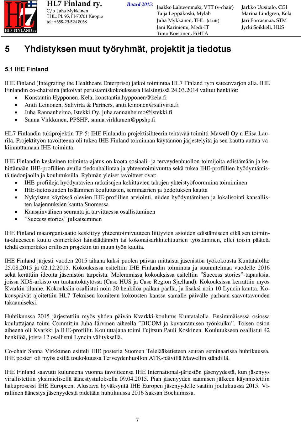 leinonen@salivirta.fi Juha Rannanheimo, Istekki Oy, juha.rannanheimo@istekki.fi Sanna Virkkunen, PPSHP, sanna.virkkunen@ppshp.