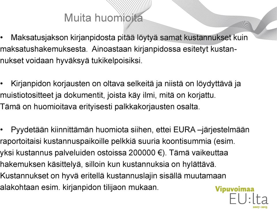 Tämä on huomioitava erityisesti palkkakorjausten osalta.