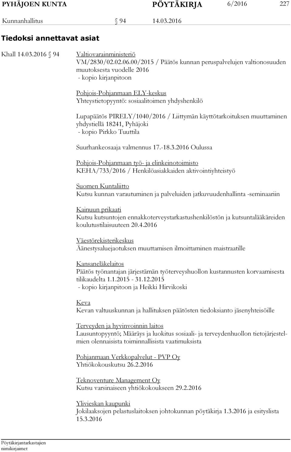 PIRELY/1040/2016 / Liittymän käyttötarkoituksen muuttaminen yh dys tiel lä 18241, Pyhäjoki - kopio Pirkko Tuuttila Suurhankeosaaja valmennus 17.-18.3.