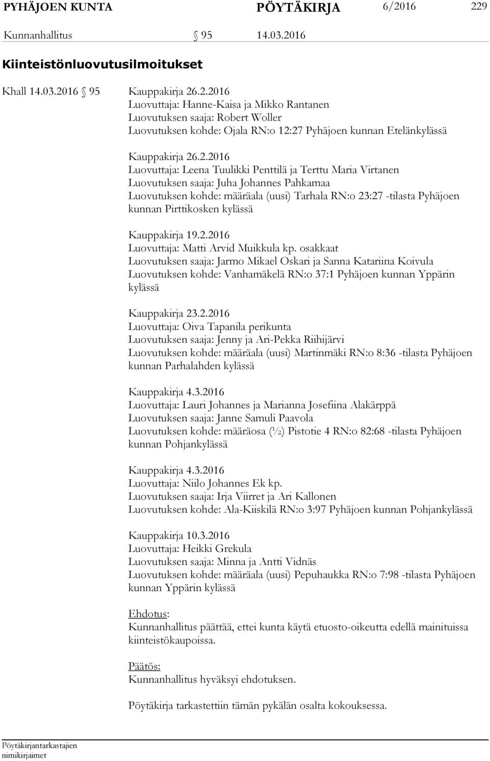 Pirttikosken kylässä Kauppakirja 19.2.2016 Luovuttaja: Matti Arvid Muikkula kp.
