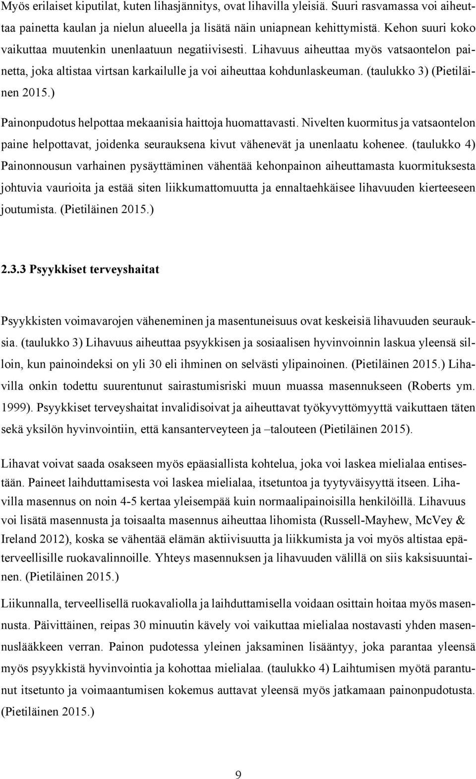 (taulukko 3) (Pietiläinen 2015.) Painonpudotus helpottaa mekaanisia haittoja huomattavasti.