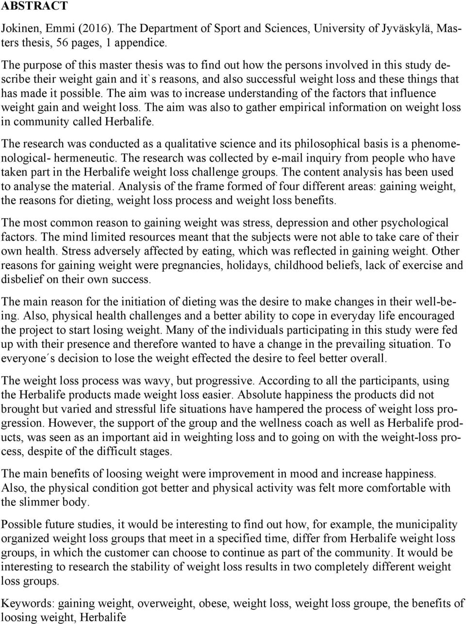 possible. The aim was to increase understanding of the factors that influence weight gain and weight loss.