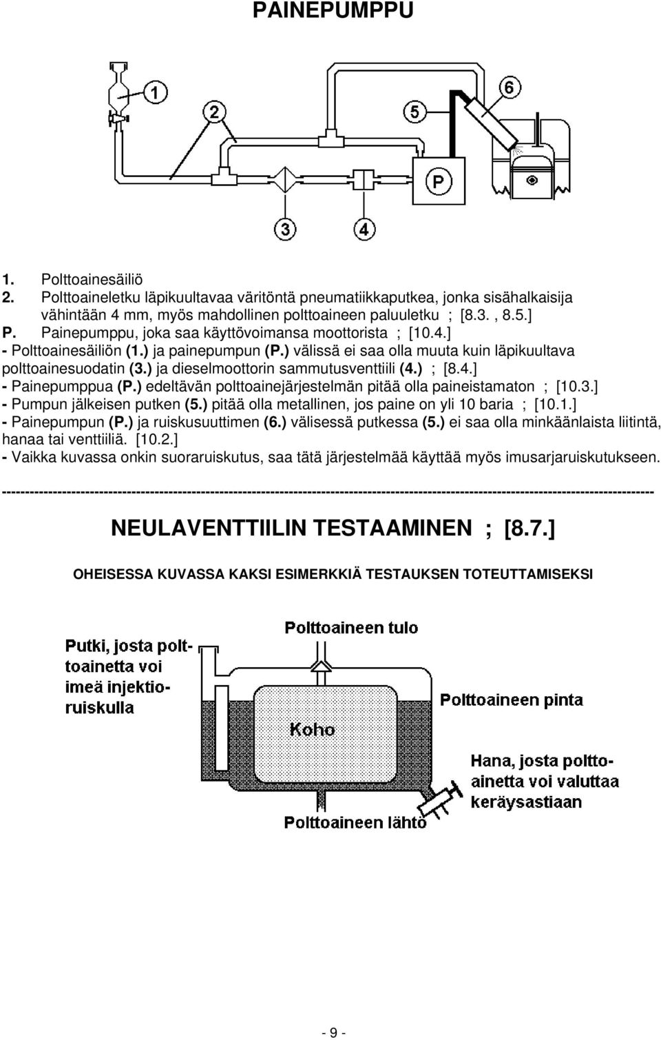 ) ja dieselmoottorin sammutusventtiili (4.) ; [8.4.] - Painepumppua (P.) edeltävän polttoainejärjestelmän pitää olla paineistamaton ; [10.3.] - Pumpun jälkeisen putken (5.