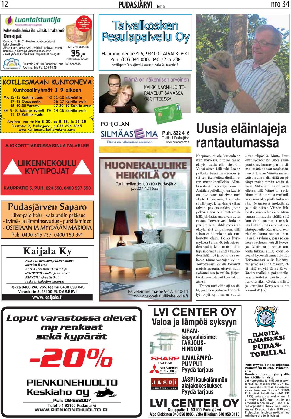 824 550, 0400 537 550 Kaijala Ky Raskaan kaluston päälirakenteet Jarrujen B-lupa KESLA Foresteri, LOGLIFT ja JONSERED huolto ja varaosat PARKER hydrauliletkut raskaan kaluston varaosat Pekka 0400 268