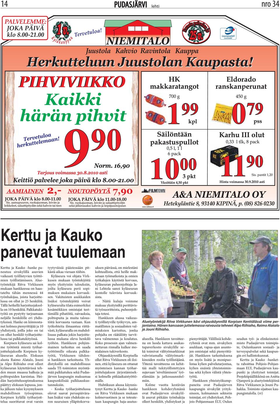 Palkkatukityötä on pystytty tarjoamaan neljälle henkilölle eri yhdistyksissä.