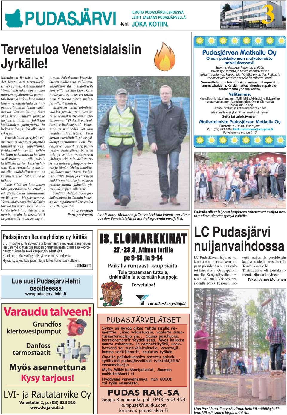 Venetsialaisviikonloppu alkaa nuorten tapahtumalla perjantai-iltana ja jatkuu lauantaina lasten venetsialaisilla ja huipentuu lauantai-iltana varsinaisiin Venetsialaisiin.