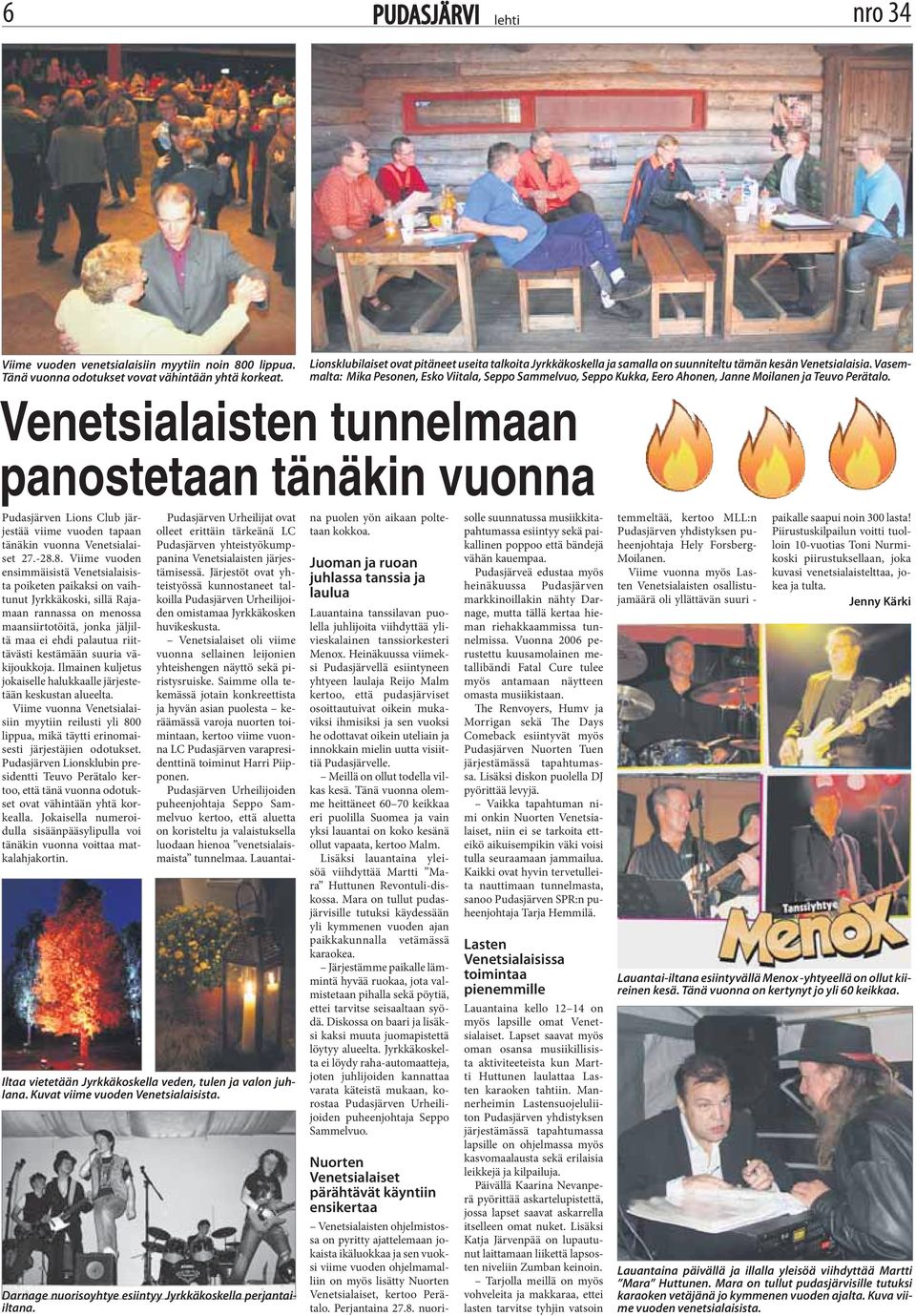 Vasemmalta: Mika Pesonen, Esko Viitala, Seppo Sammelvuo, Seppo Kukka, Eero Ahonen, Janne Moilanen ja Teuvo Perätalo.