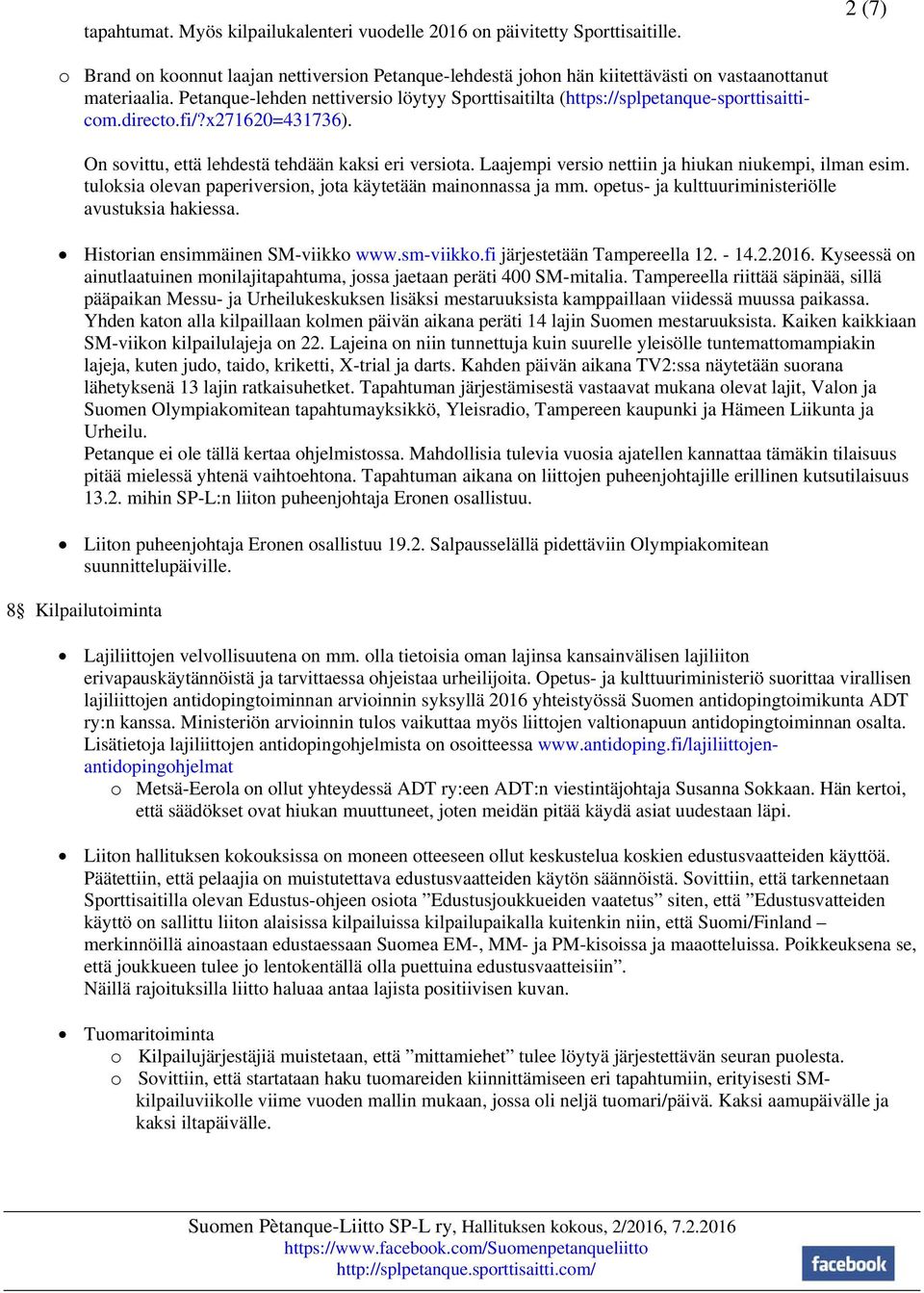 Laajempi versio nettiin ja hiukan niukempi, ilman esim. tuloksia olevan paperiversion, jota käytetään mainonnassa ja mm. opetus- ja kulttuuriministeriölle avustuksia hakiessa.