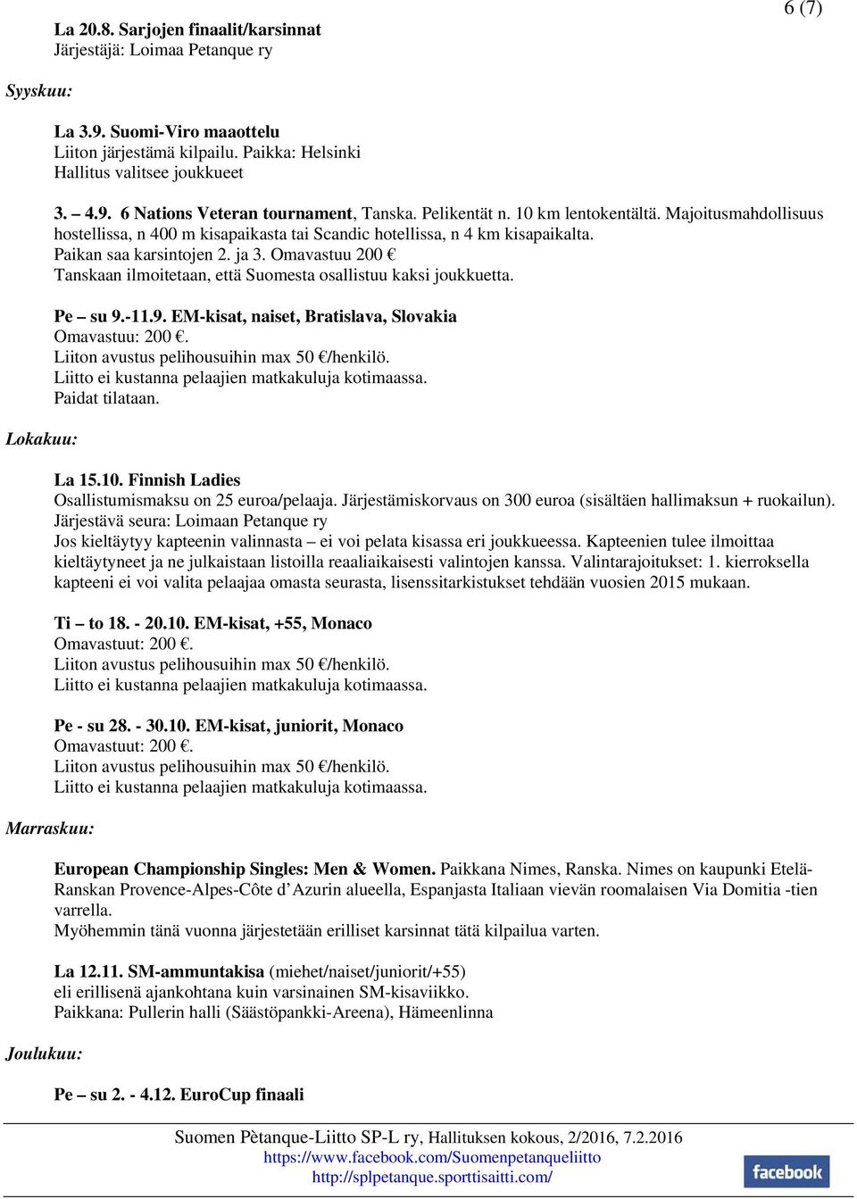 Majoitusmahdollisuus hostellissa, n 400 m kisapaikasta tai Scandic hotellissa, n 4 km kisapaikalta. Paikan saa karsintojen 2. ja 3.