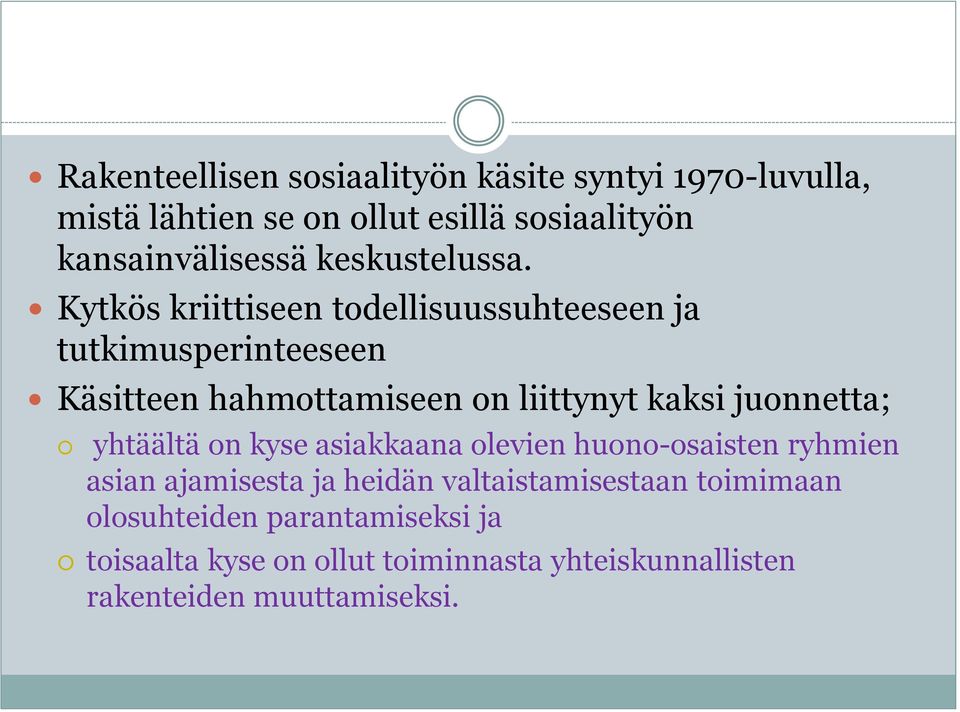 Kytkös kriittiseen todellisuussuhteeseen ja tutkimusperinteeseen Käsitteen hahmottamiseen on liittynyt kaksi juonnetta;