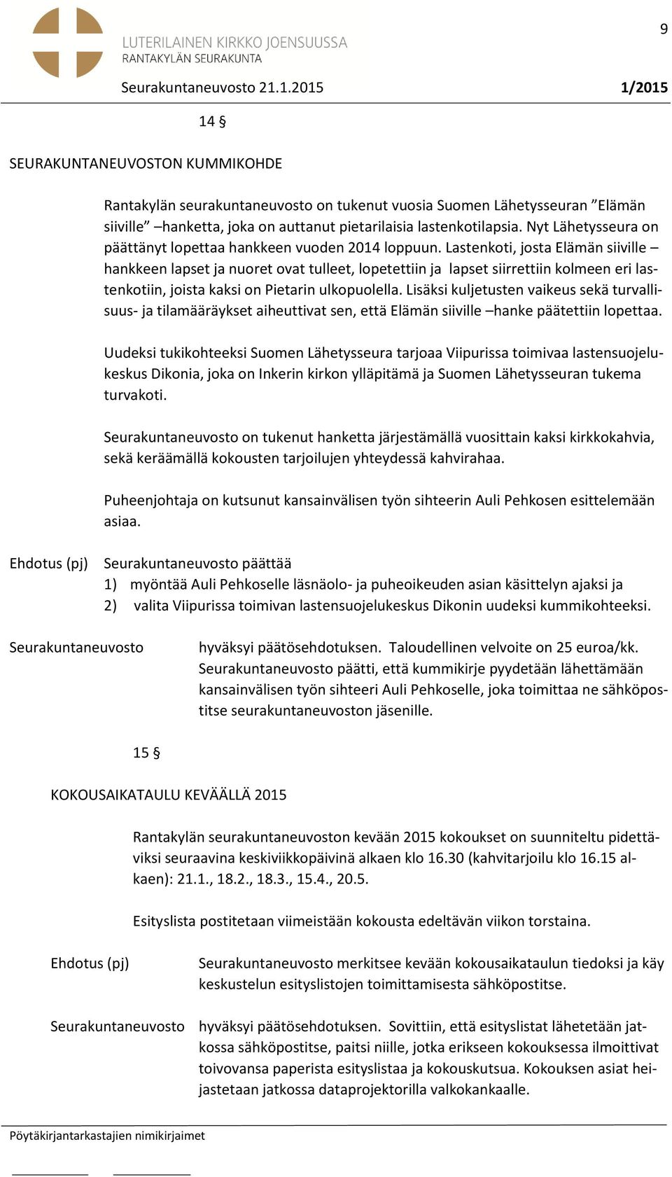 Lastenkoti, josta Elämän siiville hankkeen lapset ja nuoret ovat tulleet, lopetettiin ja lapset siirrettiin kolmeen eri lastenkotiin, joista kaksi on Pietarin ulkopuolella.