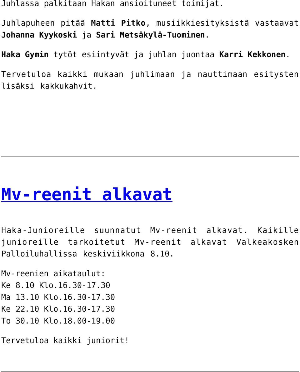Mv-reenit alkavat Haka-Junioreille suunnatut Mv-reenit alkavat.