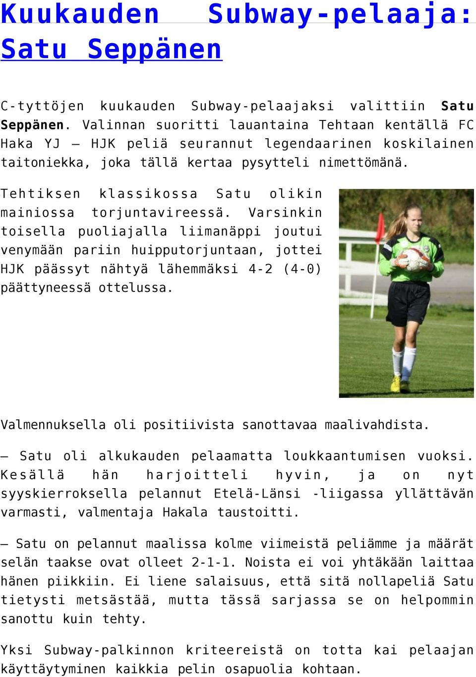 Tehtiksen klassikossa Satu olikin mainiossa torjuntavireessä.