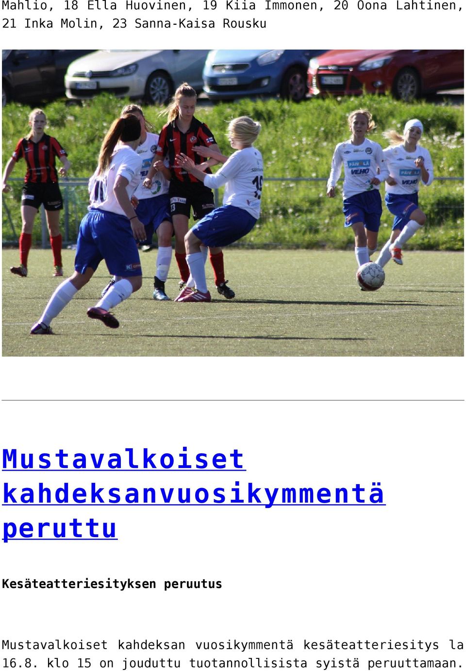 Kesäteatteriesityksen peruutus Mustavalkoiset kahdeksan vuosikymmentä
