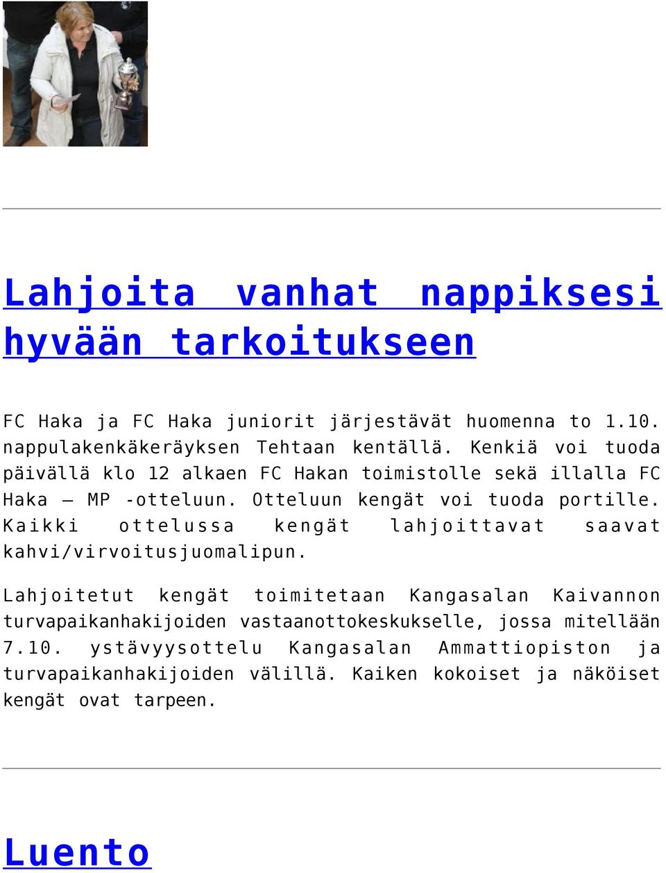 Kaikki ottelussa kengät lahjoittavat saavat kahvi/virvoitusjuomalipun.