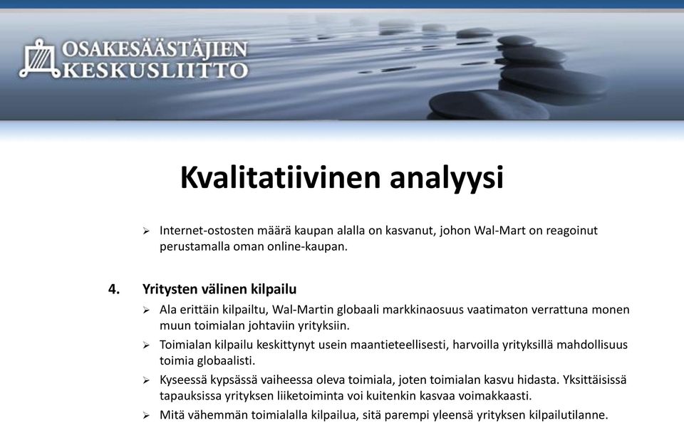 Toimialan kilpailu keskittynyt usein maantieteellisesti, harvoilla yrityksillä mahdollisuus toimia globaalisti.